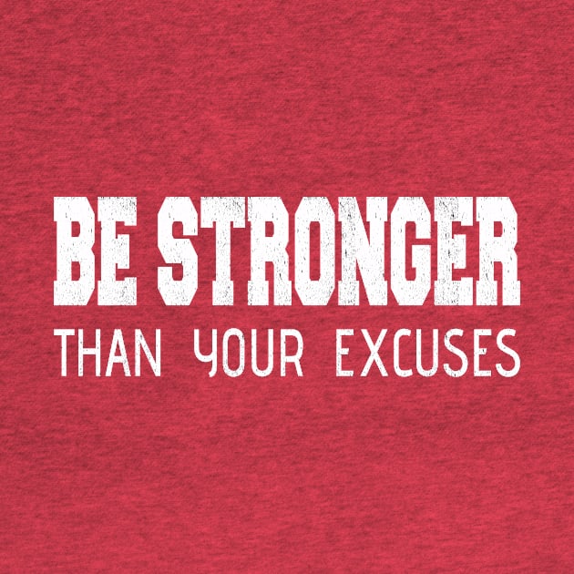 Inspirational Be Stronger Than Your Excuses Distressed by SiGo